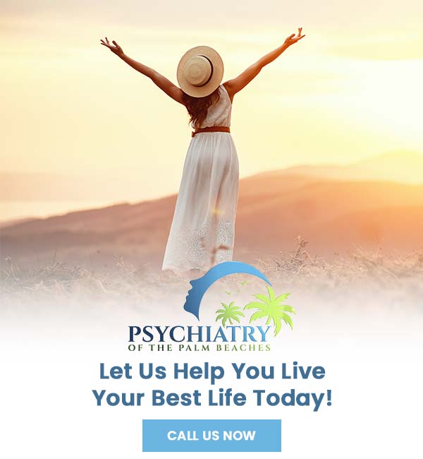 Psychiatry of the Palm Beaches, Psychiatrist Located in Boynton Beach FL, Palm Beach Gardens, FL, Stuart, FL, and Royal Palm Beach, FL